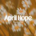Experimente as melodias sinceras de 'April Hope' – uma faixa de piano solo repleta de graça sentimental.